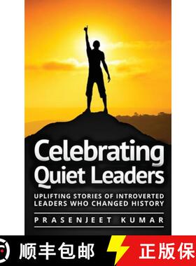 预订 Celebrating Quiet Leaders: Uplifting Stories of Introverted Leaders Who Changed History [9788197187988]