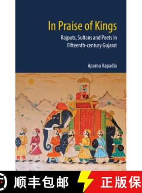 【3-4周达】In Praise of Kings: Rajputs, Sultans and Poets in Fifteenth-Century Gujarat [9781107153318]