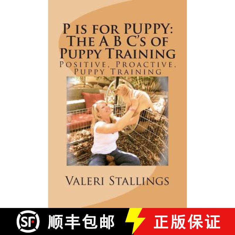 预订 P is for PUPPY: The A B C's of Puppy Training: Positive, Proactive, Preventative Puppy Training [9780578166230]