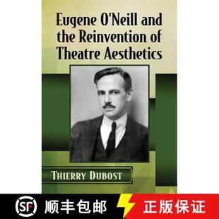 【3-4周达】Eugene O'Neill and the Reinvention of Theatre Aesthetics [9781476677286]