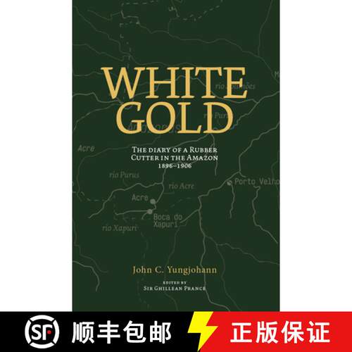 【3-4周达】White Gold Current Edition: The Diary of a Rubber Cutter in the Amazon 1906 - 1916 [9780907791164]