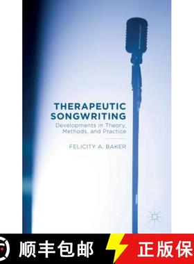 【3-4周达】Therapeutic Songwriting: Developments in Theory, Methods, and Practice [9781137499226]