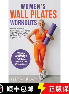 【3-4周达】Women's Wall Pilates Workouts: Proven Steps to Burn Fat & Get Toned in 20 Minutes a Day Wi... [9798348527143]