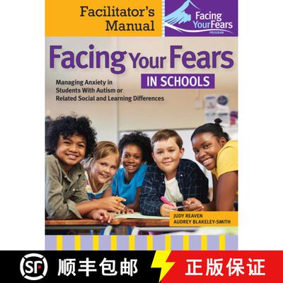 【3-4周达】Facing Your Fears in Schools: Facilitator's Manual: Managing Anxiety in Students With Auti... [9781681256559]