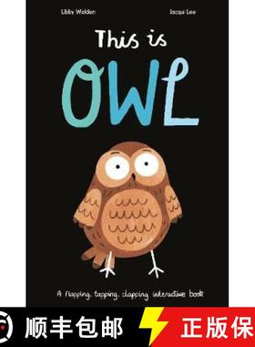 This Is Owl: A Flapping, Tapping, Clapping Interactive Book [9781838910082]