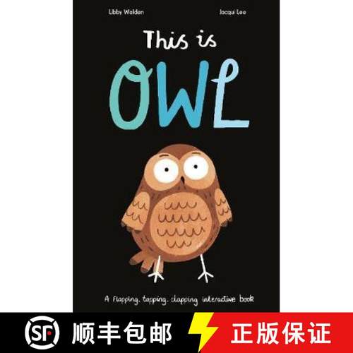 This Is Owl: A Flapping, Tapping, Clapping Interactive Book [9781838910082]