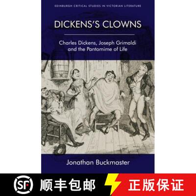 【3-4周达】Dickens's Clowns: Charles Dickens, Joseph Grimaldi and the Pantomime of Life [9781474463928]