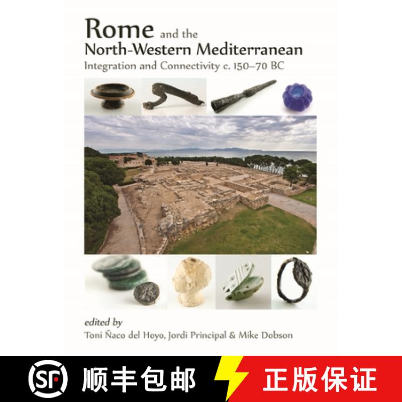 【2-3周达】Rome and the North-Western Mediterranean: Integration and Connectivity C. 150-70 BC [9781789257175]