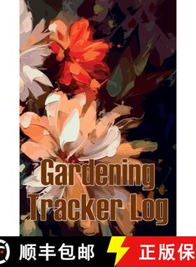 【3-4周达】Gardening Tracker Log: Tracker for Beginners and Avid Gardeners, Flowers, Fruit, Vegetable... [9781803850924]