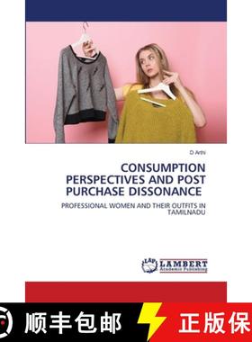 预订 Consumption Perspectives and Post Purchase Dissonance [9786202802215]