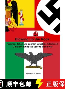 【3-4周达】Blowing up the Rock:  German, Italian and Spanish Sabotage attacks on Gibraltar during  th... [9780244850197]