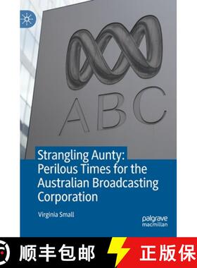 【3-4周达】Strangling Aunty: Perilous Times for the Australian Broadcasting Corporation [9789811607752]