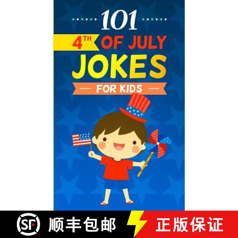【3-4周达】101 4th of July Jokes for Kids: The Patriotic Fourth of July Gift Book for Boys and Girls ... [9781989543245]