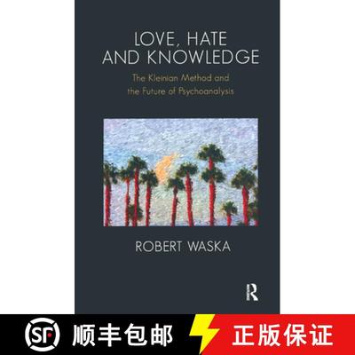 【3-4周达】Love, Hate and Knowledge : The Kleinian Method and the Future of Psychoanalysis [9780367325466]