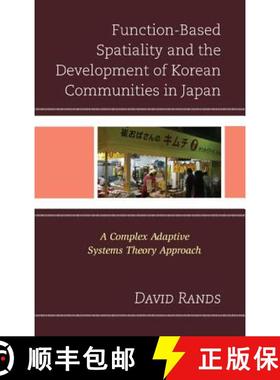 预订 Function-Based Spatiality and the Development of Korean Communities in Japan : A Complex Adaptiv... [9780739173688]