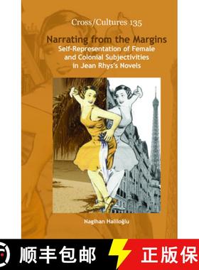 预订 Narrating from the Margins: Self-Representation of Female and Colonial Subjectivities in Jean Rh... [9789042033665]