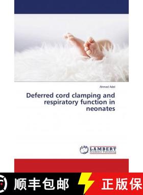 预订 Deferred cord clamping and respiratory function in neonates [9786139889716]