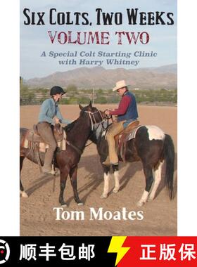 【3-4周达】Six Colts, Two Weeks, Volume Two: A Special Colt Starting Clinic with Harry Whitney [9780999246528]