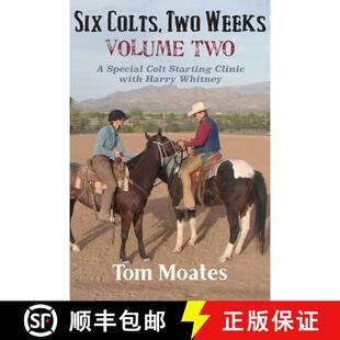 【3-4周达】Six Colts, Two Weeks, Volume Two: A Special Colt Starting Clinic with Harry Whitney [9780999246528]