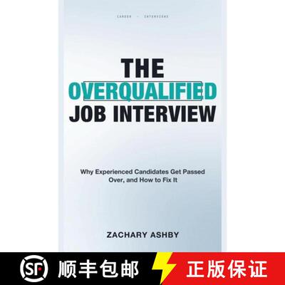 【3-4周达】The Overqualified Job Interview: Why Experienced Candidates Get Passed Over, and How to Fi... [9781804282816]