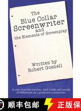 预订 The Blue Collar Screenwriter and The Elements of Screenplay [9780991165612]