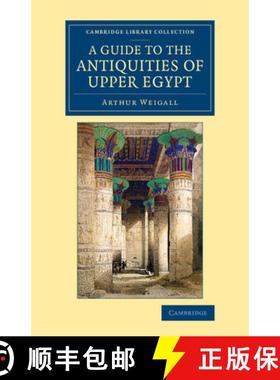 【3-4周达】Guide to the Antiquities of Upper Egypt: From Abydos to the Sudan Frontier - A Guide to th... [9781108082969]