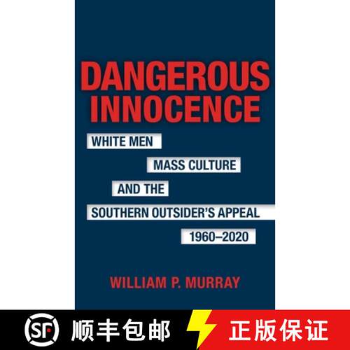 【3-4周达】精装 Dangerous Innocence – White Men, Mass Culture, and the Southern Outsider`s Appeal, 1... [9780807181553]