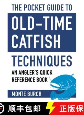 【3-4周达】The Pocket Guide to Old-Time Catfish Techniques: An Angler's Quick Reference Book [9781634508117]