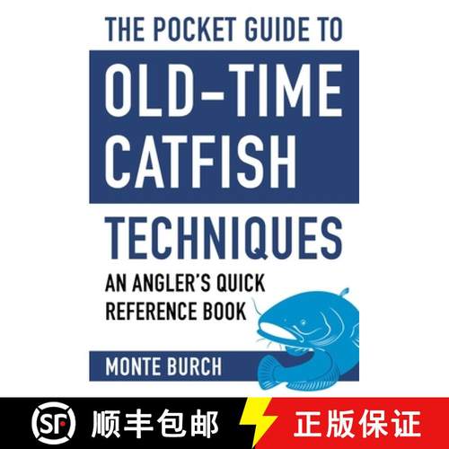 【3-4周达】The Pocket Guide to Old-Time Catfish Techniques: An Angler's Quick Reference Book [9781634508117]