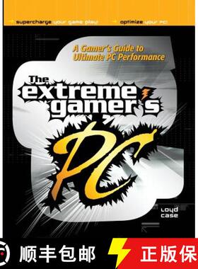 【3-4周达】Extreme Gamer's PC: A Gamer's Guide To Ultimate PC Performance: Tweaks, Upgrades and Troub... [9780072226379]