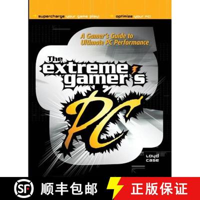 【3-4周达】Extreme Gamer's PC: A Gamer's Guide To Ultimate PC Performance: Tweaks, Upgrades and Troub... [9780072226379]
