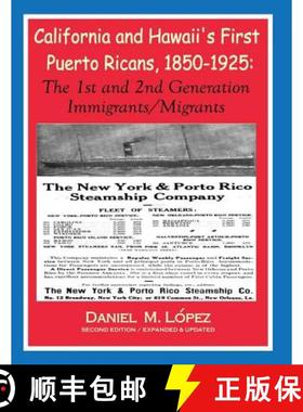 预订 California and Hawaii's First Puerto Ricans, 1850-1925: The 1st and 2nd Generation Immigrants/Mi... [9780988769229]