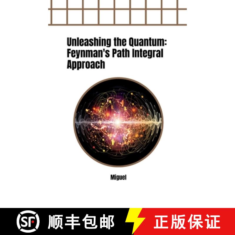 预订 Unleashing the Quantum: Feynman's Path Integral Approach [9783384278067]