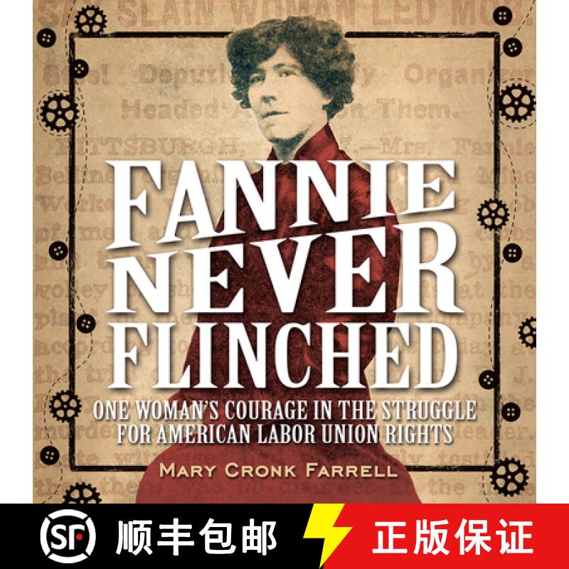 现货 Fannie Never Flinched: One Woman's Courage in the Struggle for American Labor Union Rights [9781419718847]