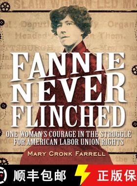 现货 Fannie Never Flinched: One Woman's Courage in the Struggle for American Labor Union Rights [9781419718847]