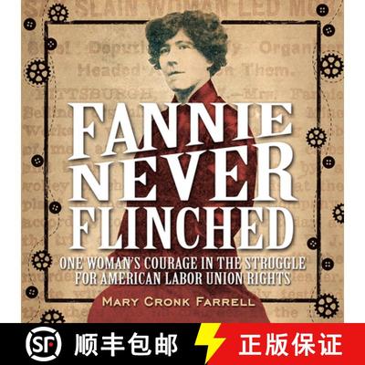 现货 Fannie Never Flinched: One Woman's Courage in the Struggle for American Labor Union Rights [9781419718847]