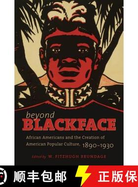 预订 Beyond Blackface: African Americans and the Creation of American Popular Culture, 1890-1930 [9780807871843]
