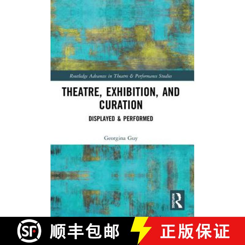 【3-4周达】Theatre, Exhibition, and Curation : Displayed & Performed [9780367188771]