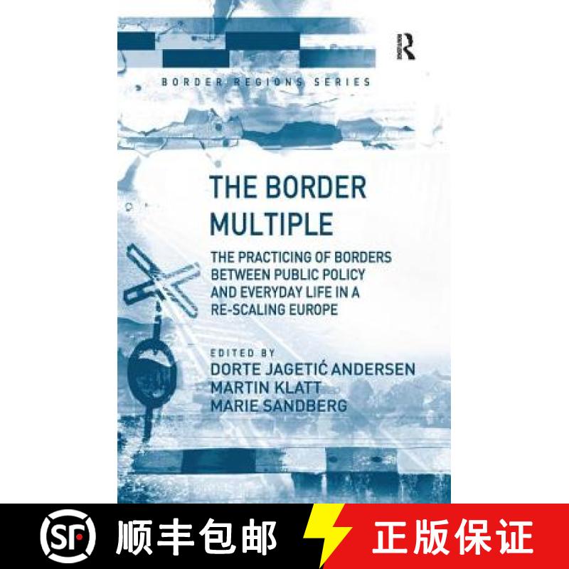 【3-4周达】The Border Multiple: The Practicing of Borders Between Public Policy and Everyday Life in ... [9781409437086]