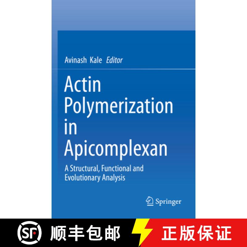 【3-4周达】Actin Polymerization in Apicomplexan: A Structural, Functional and Evolutionary Analysis [9789811374524]