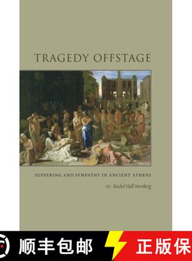【3-4周达】Tragedy Offstage: Suffering and Sympathy in Ancient Athens [9780292722385]