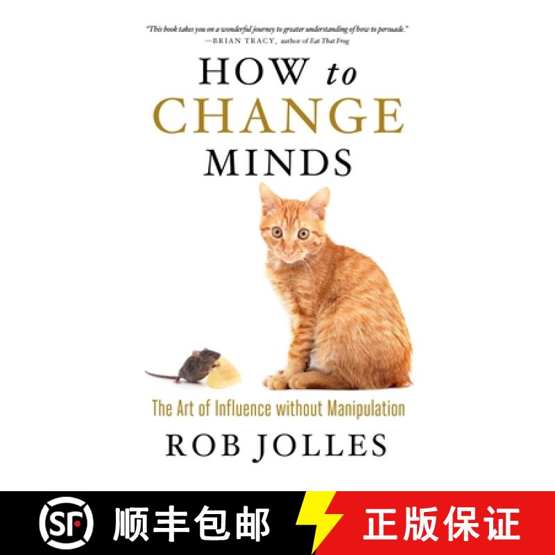 【3-4周达】How to Change Minds; The Art of Influence without Manipulation: The Art of Influence witho... [9781609948290]