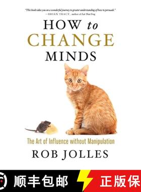 【3-4周达】How to Change Minds; The Art of Influence without Manipulation: The Art of Influence witho... [9781609948290]