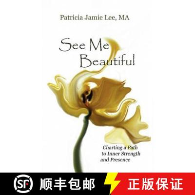 【3-4周达】See Me Beautiful: Charting a Path to Inner Strength and Presence [9780961846961]
