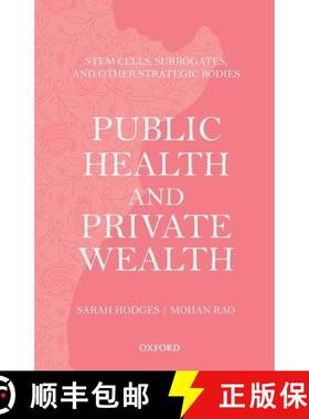 预订 Public Health and Private Wealth: Stem Cells, Surrogates, and Other Strategic Bodies. [9780199463374]