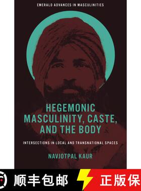 【3-4周达】Hegemonic Masculinity, Caste, and the Body: Intersections in Local and Transnational Spaces [9781801173636]