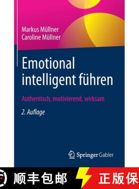 【3-4周达】Emotional intelligent führen : Authentisch, motivierend, wirksam [9783658332181]