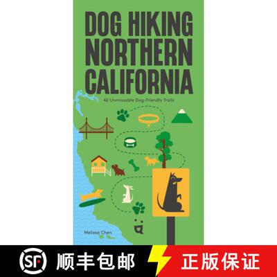 【3-4周达】Dog Hiking Northern California: The Ultimate Guide to Exploring the Golden State's Breatht... [9783039641031]