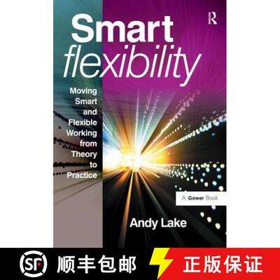 【3-4周达】精装 Smart Flexibility: Moving Smart and Flexible Working from Theory to Practice [9780566088520]