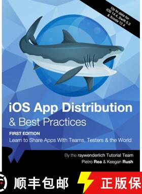 【3-4周达】iOS App Distribution & Best Practices (First Edition): Learn to Share Apps With Teams, Tes... [9781950325153]